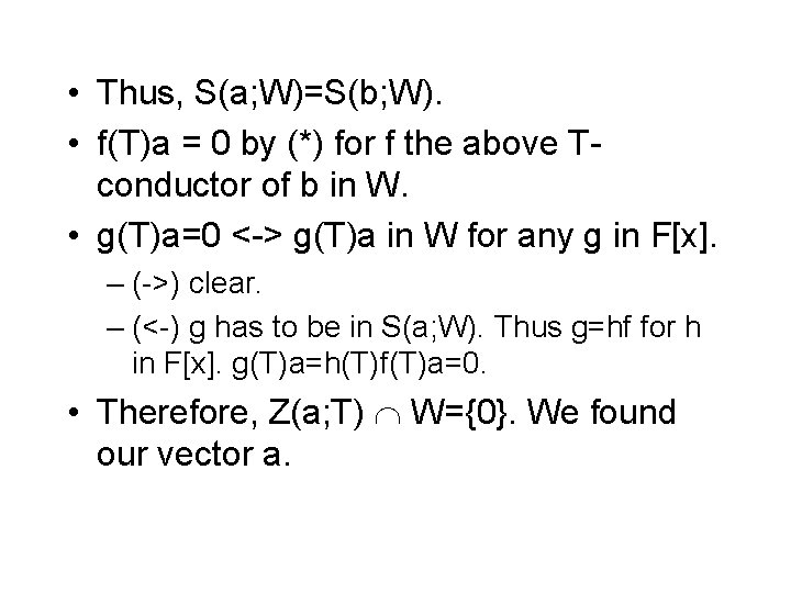  • Thus, S(a; W)=S(b; W). • f(T)a = 0 by (*) for f