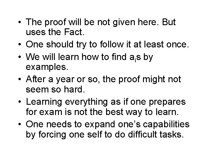  • The proof will be not given here. But uses the Fact. •