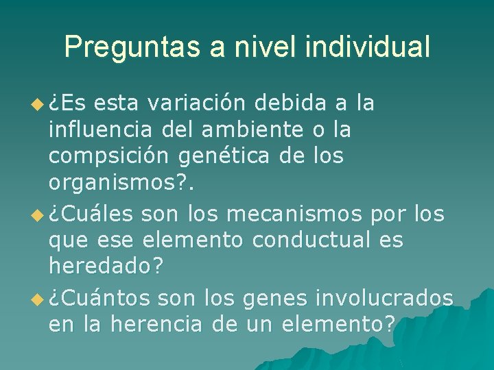 Preguntas a nivel individual u ¿Es esta variación debida a la influencia del ambiente