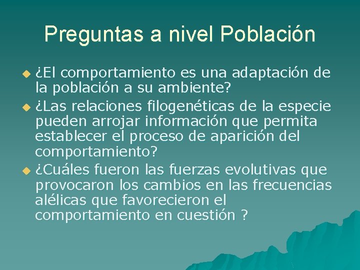 Preguntas a nivel Población ¿El comportamiento es una adaptación de la población a su