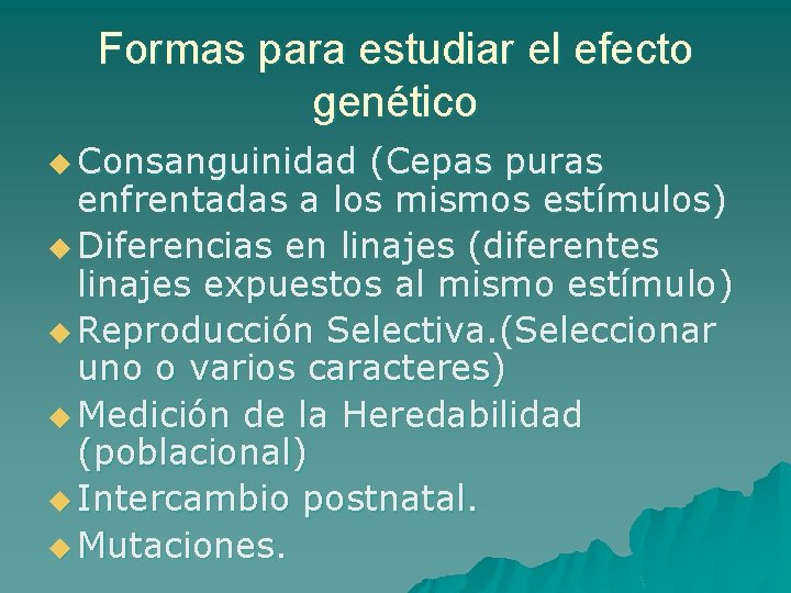 Formas para estudiar el efecto genético u Consanguinidad (Cepas puras enfrentadas a los mismos