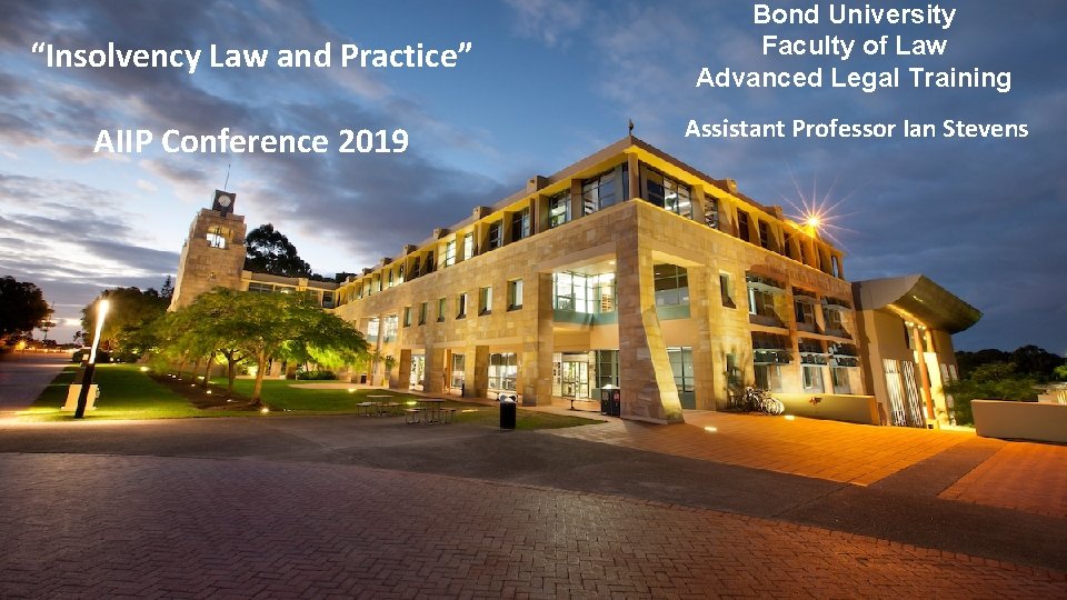 “Insolvency Law and Practice” Bond University Faculty of Law Advanced Legal Training AIIP Conference