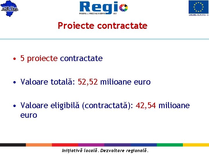 Proiecte contractate • 5 proiecte contractate • Valoare totală: 52, 52 milioane euro •