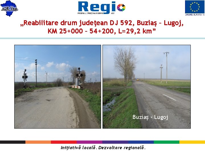 „Reabilitare drum judeţean DJ 592, Buziaş – Lugoj, KM 25+000 – 54+200, L=29, 2