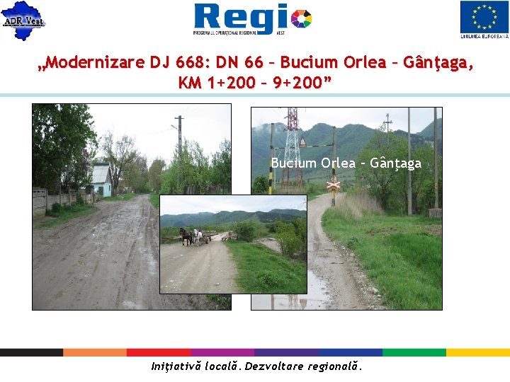 „Modernizare DJ 668: DN 66 – Bucium Orlea – Gânţaga, KM 1+200 – 9+200”