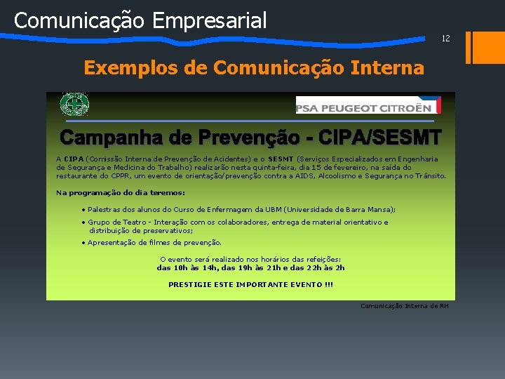 Comunicação Empresarial 12 Exemplos de Comunicação Interna A CIPA (Comissão Interna de Prevenção de