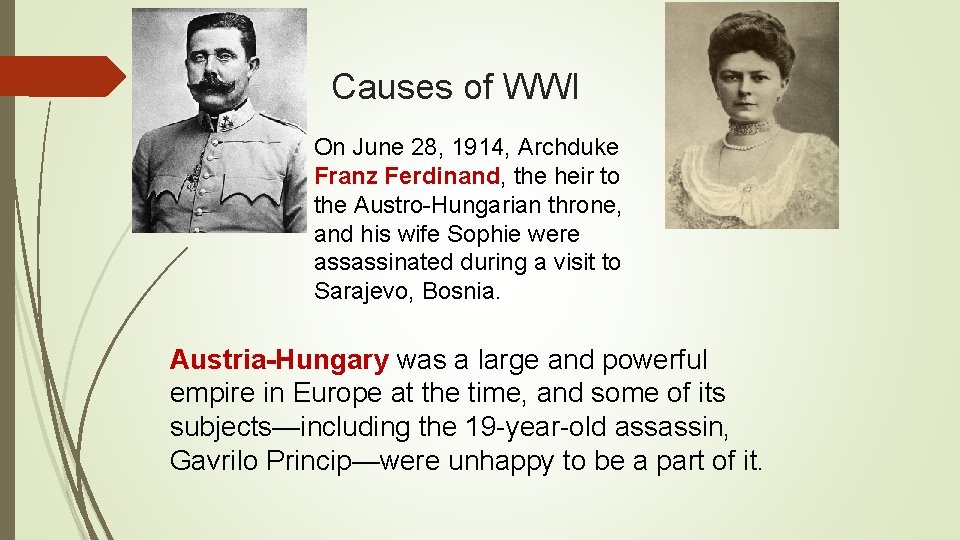Causes of WWI On June 28, 1914, Archduke Franz Ferdinand, the heir to the