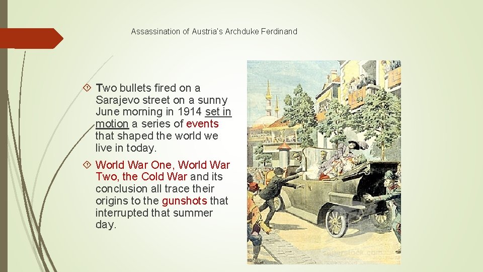 Assassination of Austria’s Archduke Ferdinand Two bullets fired on a Sarajevo street on a