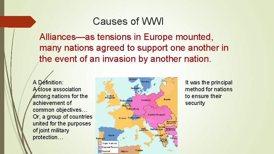 Causes of WWI Alliances—as tensions in Europe mounted, many nations agreed to support one