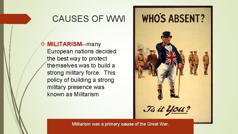 CAUSES OF WWI MILITARISM—many European nations decided the best way to protect themselves was