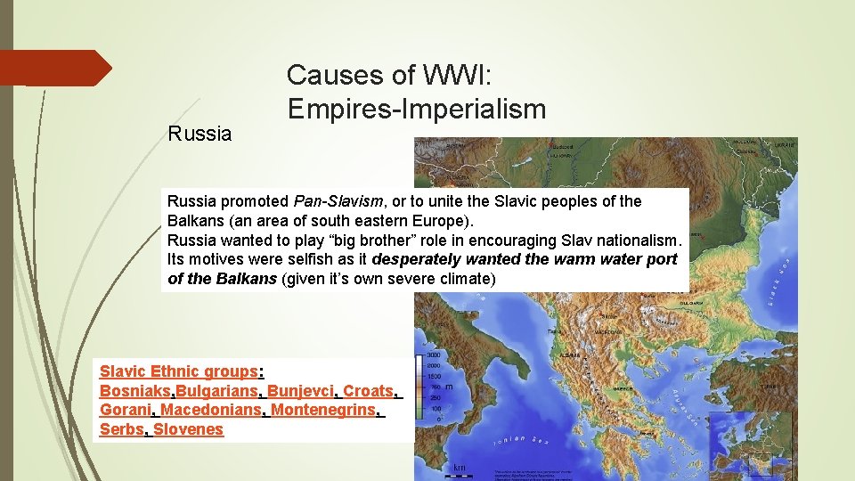 Russia Causes of WWI: Empires-Imperialism Russia promoted Pan-Slavism, or to unite the Slavic peoples