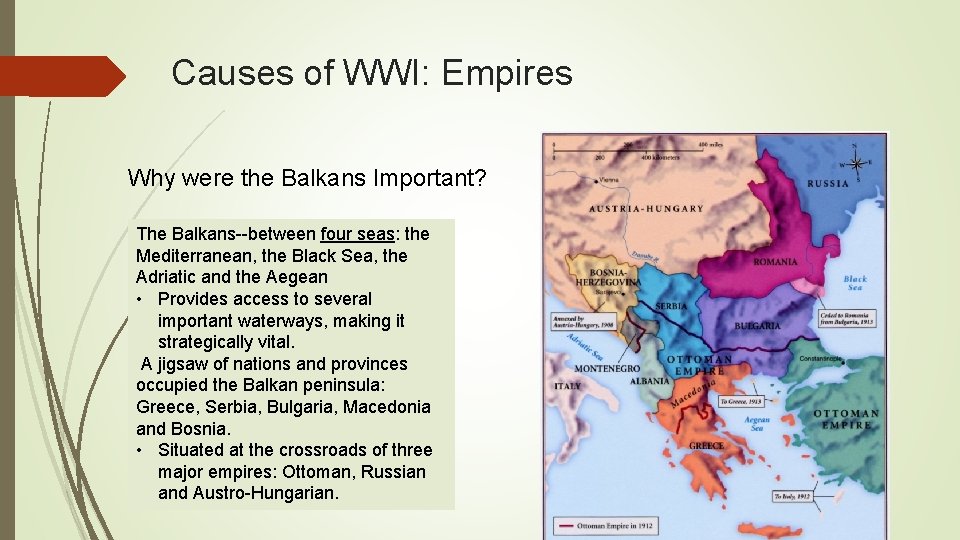 Causes of WWI: Empires Why were the Balkans Important? The Balkans--between four seas: the