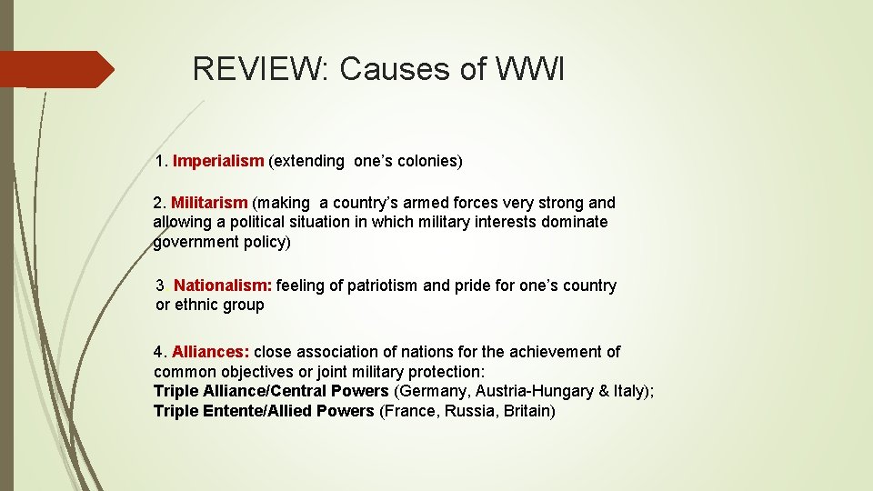 REVIEW: Causes of WWI 1. Imperialism (extending one’s colonies) 2. Militarism (making a country’s
