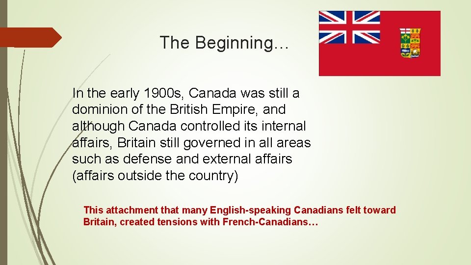 The Beginning… In the early 1900 s, Canada was still a dominion of the