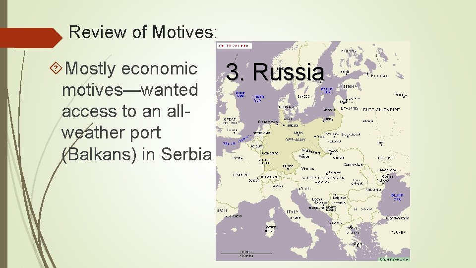 Review of Motives: Mostly economic motives—wanted access to an allweather port (Balkans) in Serbia