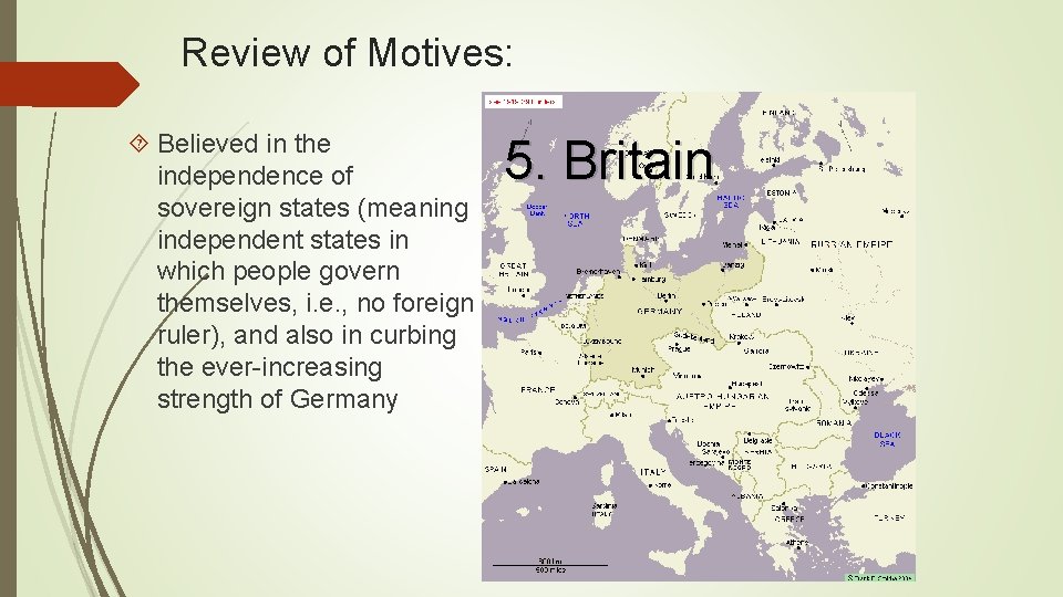 Review of Motives: Believed in the independence of sovereign states (meaning independent states in