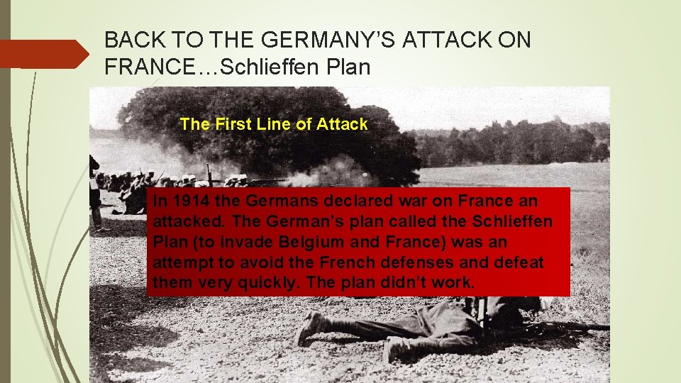 BACK TO THE GERMANY’S ATTACK ON FRANCE…Schlieffen Plan The First Line of Attack In