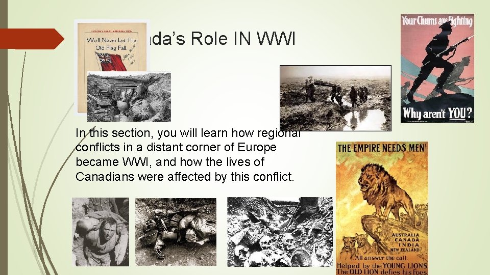 Canada’s Role IN WWI In this section, you will learn how regional conflicts in