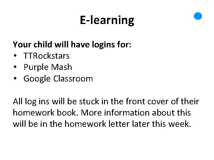 E-learning Your child will have logins for: • TTRockstars • Purple Mash • Google E-learning Your child will have logins for: • TTRockstars • Purple Mash • Google