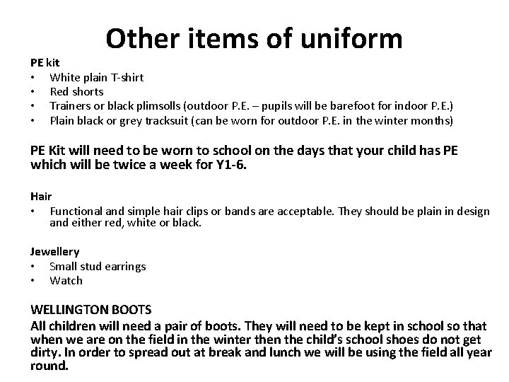 Other items of uniform PE kit • White plain T-shirt • Red shorts • Other items of uniform PE kit • White plain T-shirt • Red shorts •