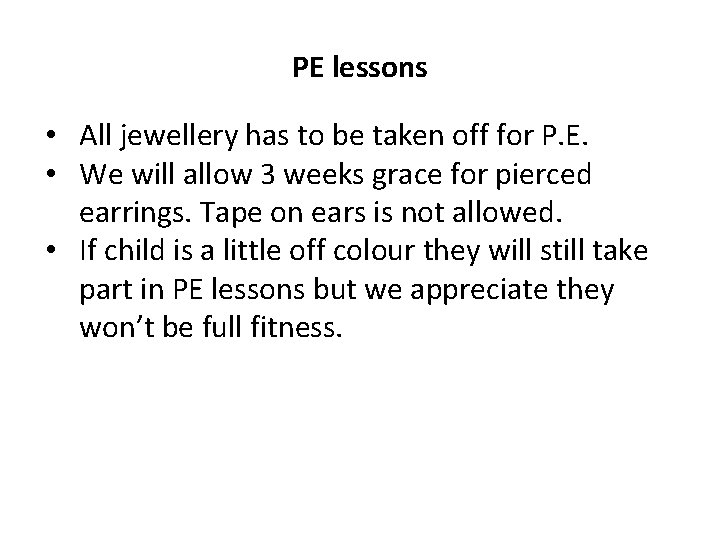 PE lessons • All jewellery has to be taken off for P. E. • PE lessons • All jewellery has to be taken off for P. E. •