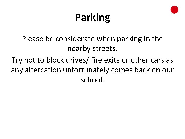 Parking Please be considerate when parking in the nearby streets. Try not to block Parking Please be considerate when parking in the nearby streets. Try not to block