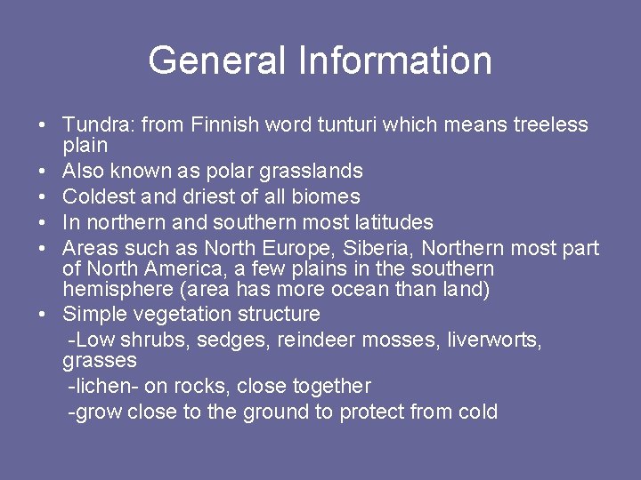 General Information • Tundra: from Finnish word tunturi which means treeless plain • Also