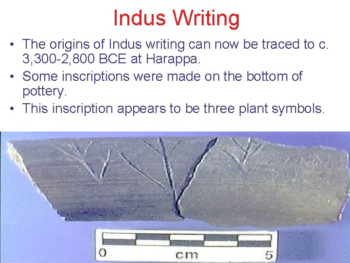 Indus Writing • The origins of Indus writing can now be traced to c.