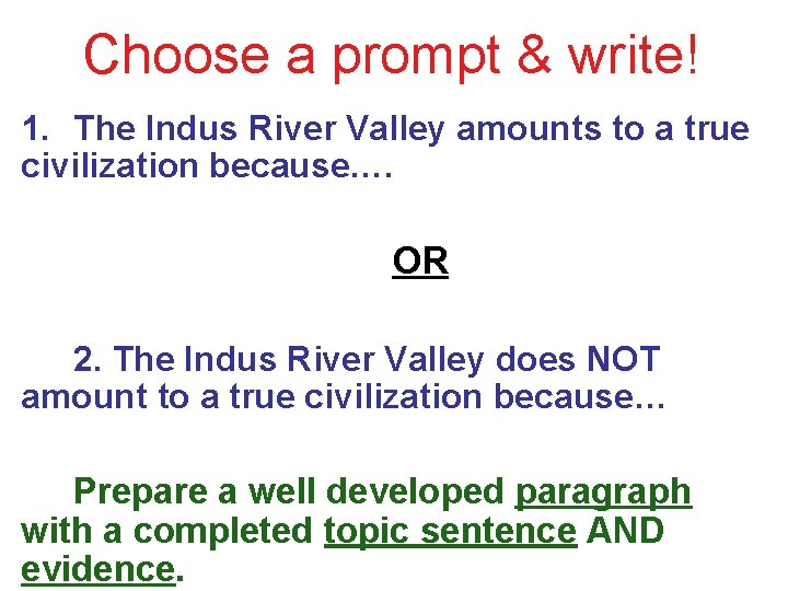 Choose a prompt & write! 1. The Indus River Valley amounts to a true
