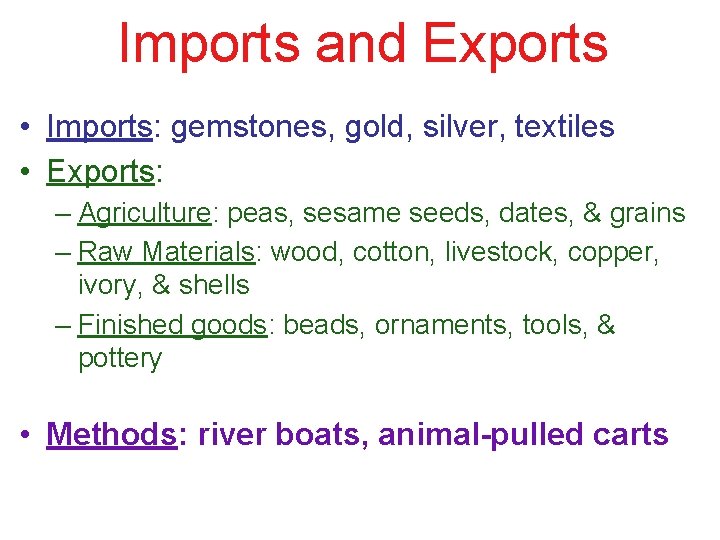 Imports and Exports • Imports: gemstones, gold, silver, textiles • Exports: – Agriculture: peas,