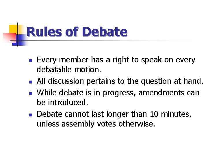 Rules of Debate n n Every member has a right to speak on every