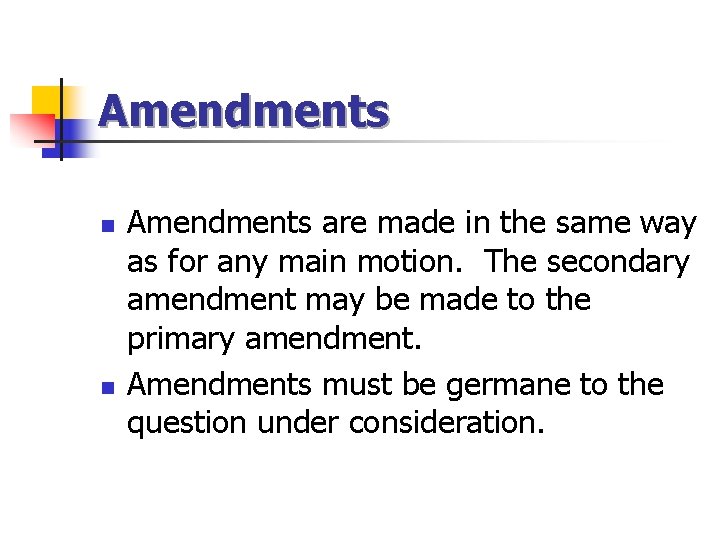 Amendments n n Amendments are made in the same way as for any main