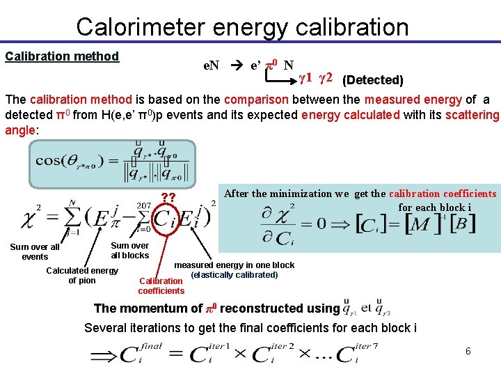 Calorimeter energy calibration Calibration method e. N e’ π0 N γ 1 γ 2