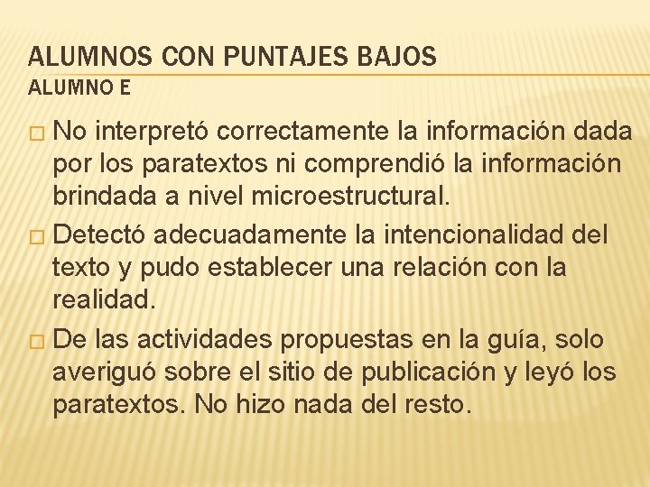 ALUMNOS CON PUNTAJES BAJOS ALUMNO E � No interpretó correctamente la información dada por