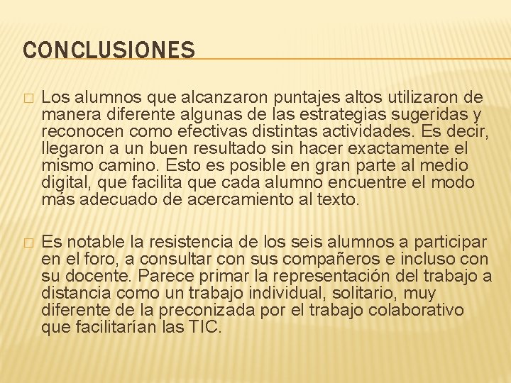 CONCLUSIONES � Los alumnos que alcanzaron puntajes altos utilizaron de manera diferente algunas de