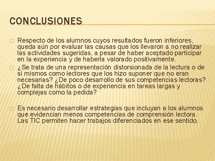 CONCLUSIONES � � � Respecto de los alumnos cuyos resultados fueron inferiores, queda aún