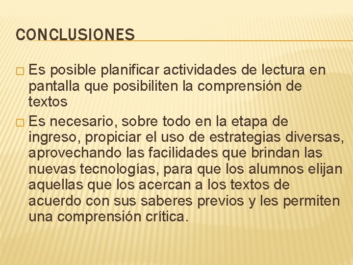 CONCLUSIONES � Es posible planificar actividades de lectura en pantalla que posibiliten la comprensión