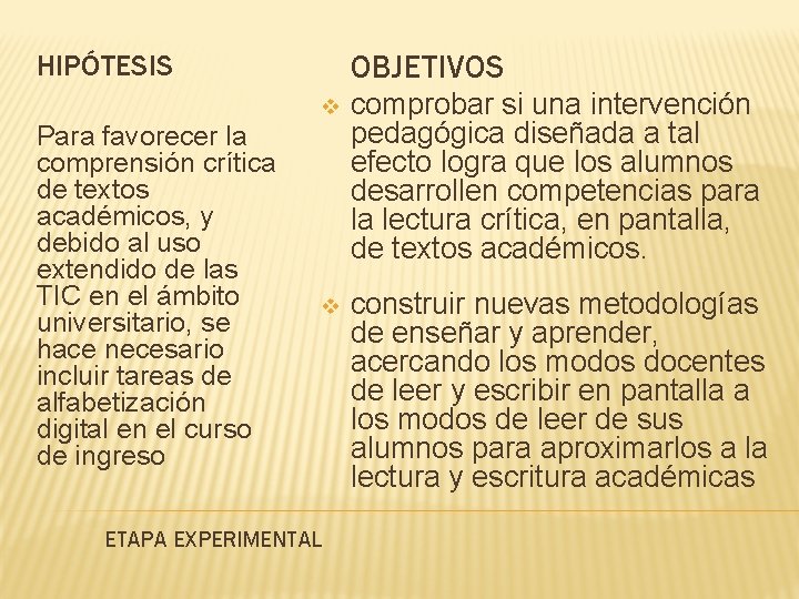 OBJETIVOS HIPÓTESIS Para favorecer la comprensión crítica de textos académicos, y debido al uso