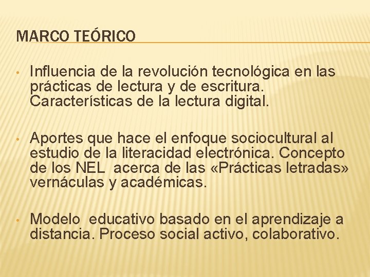 MARCO TEÓRICO • Influencia de la revolución tecnológica en las prácticas de lectura y