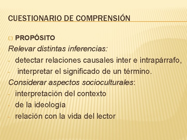 CUESTIONARIO DE COMPRENSIÓN � PROPÓSITO Relevar distintas inferencias: - detectar relaciones causales inter e