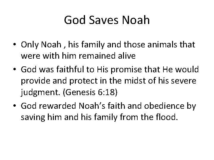 God Saves Noah • Only Noah , his family and those animals that were