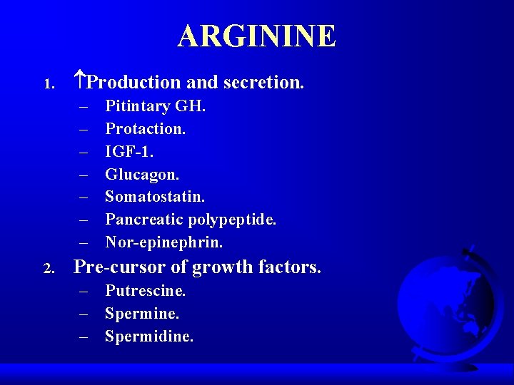 ARGININE 1. Production and secretion. – – – – 2. Pitintary GH. Protaction. IGF-1.