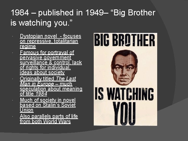 1984 – published in 1949– “Big Brother is watching you. ” Dystopian novel -