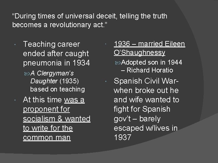 “During times of universal deceit, telling the truth becomes a revolutionary act. ” Teaching