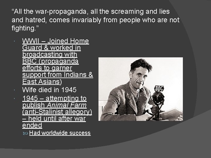 “All the war-propaganda, all the screaming and lies and hatred, comes invariably from people