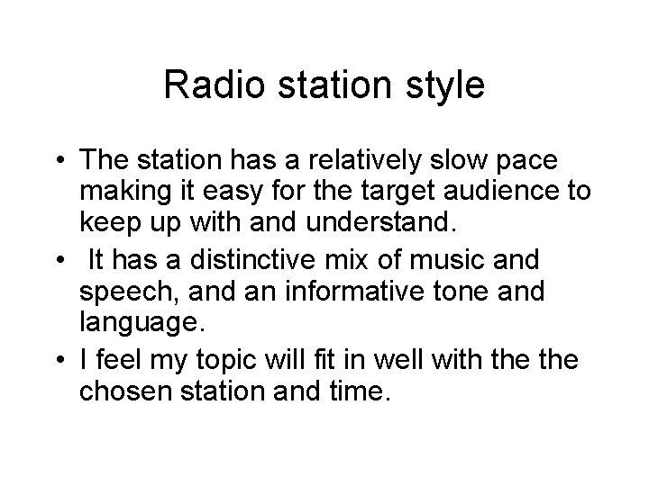 Radio station style • The station has a relatively slow pace making it easy