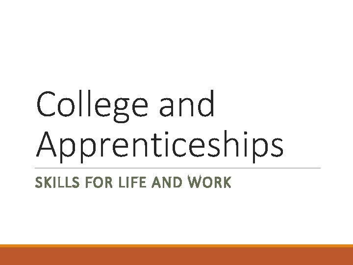 College and Apprenticeships SKILLS FOR LIFE AND WORK 