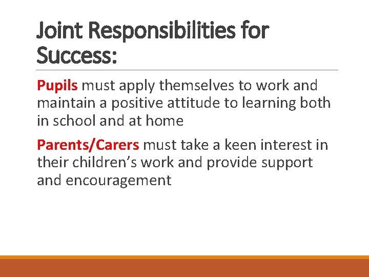 Joint Responsibilities for Success: Pupils must apply themselves to work and maintain a positive