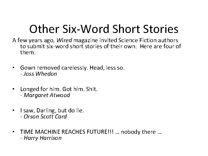 Other Six-Word Short Stories A few years ago, Wired magazine invited Science Fiction authors