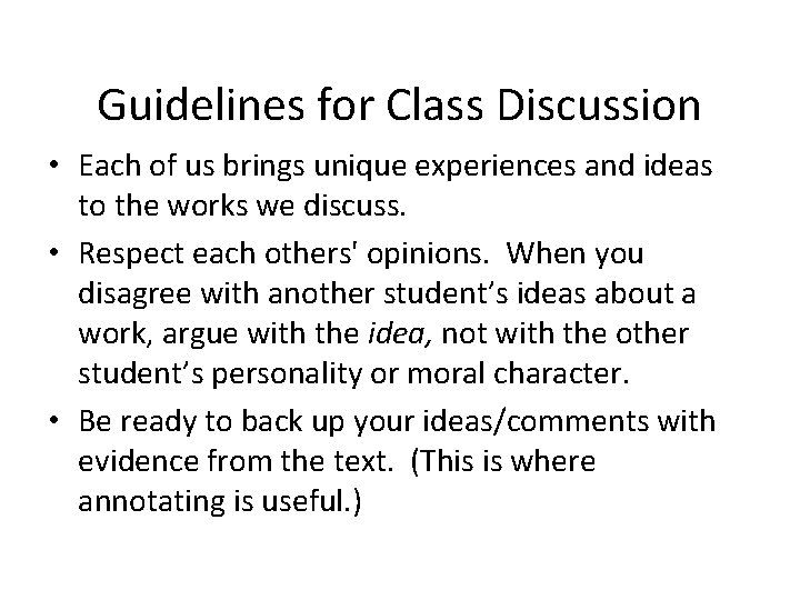 Guidelines for Class Discussion • Each of us brings unique experiences and ideas to